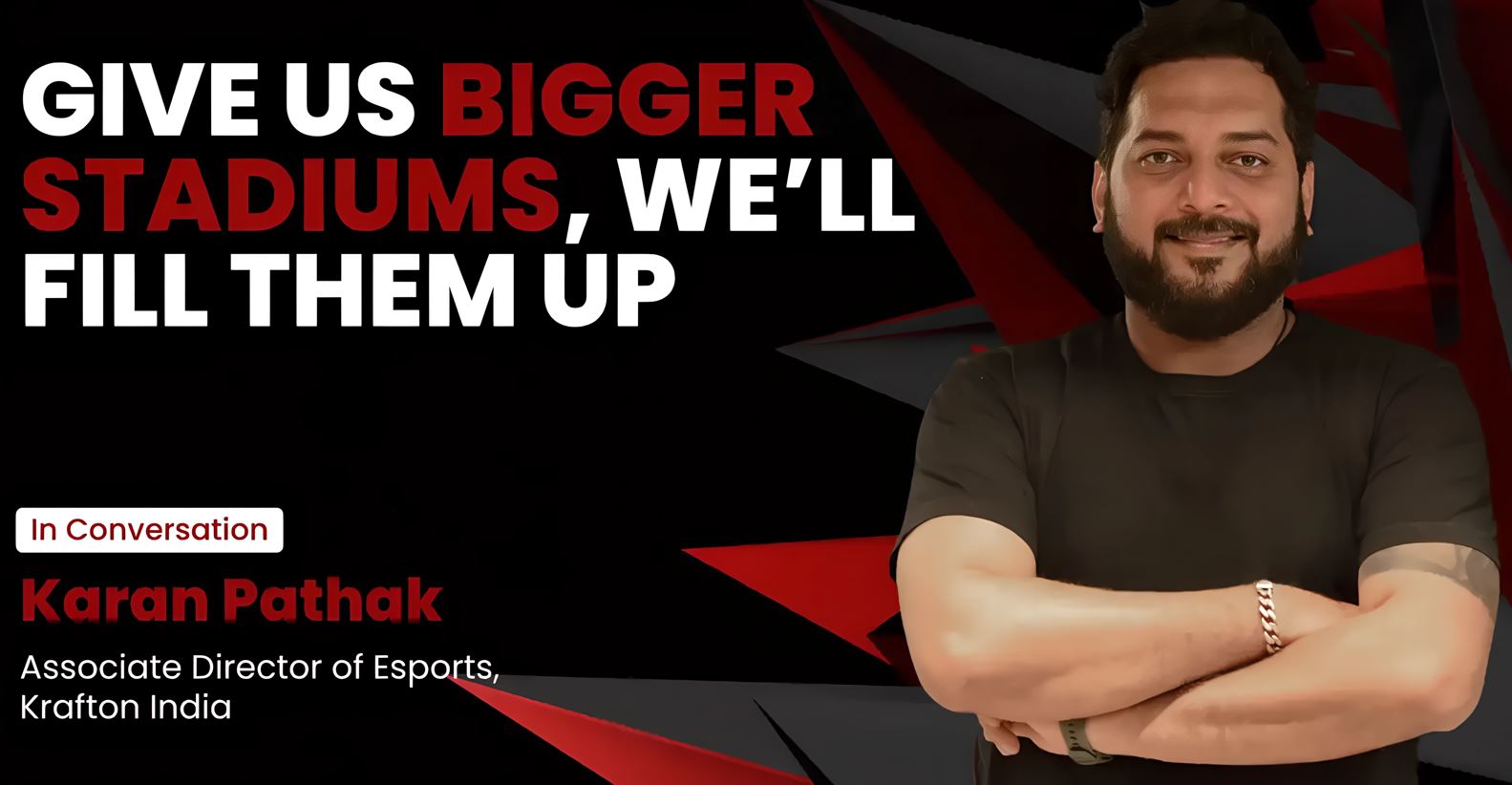 India Is No Longer The Underdog In Esports: Karan Pathak Krafton India